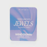 Miss Grass Jewels: Wind Down