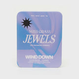 Miss Grass Jewels: Wind Down